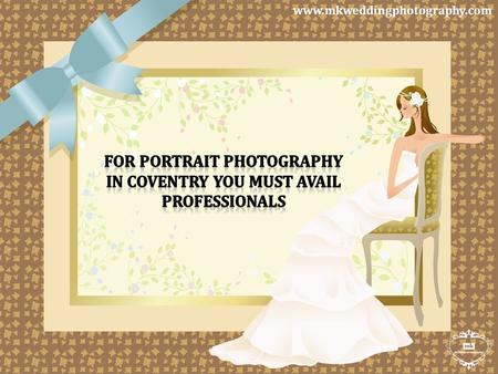 For Portrait Photography in Coventry You Must Avail Professionals