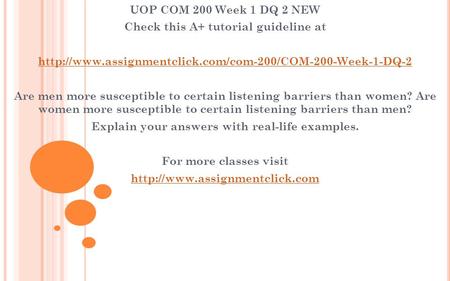UOP COM 200 Week 1 DQ 2 NEW Check this A+ tutorial guideline at  Are men more susceptible to.