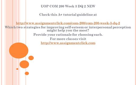 UOP COM 200 Week 3 DQ 2 NEW Check this A+ tutorial guideline at  Which two strategies for improving.