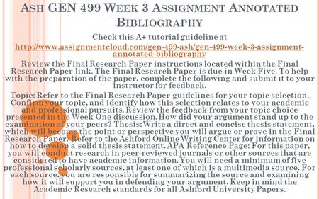 A SH GEN 499 W EEK 3 A SSIGNMENT A NNOTATED B IBLIOGRAPHY Check this A+ tutorial guideline at