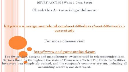 DEVRY ACCT 505 W EEK 1 C ASE S TUDY Check this A+ tutorial guideline at  case-study For more.