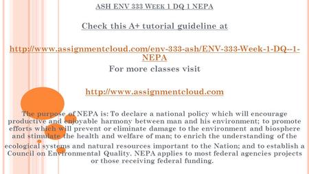 ASH ENV 333 W EEK 1 DQ 1 NEPA Check this A+ tutorial guideline at  NEPA For more classes.