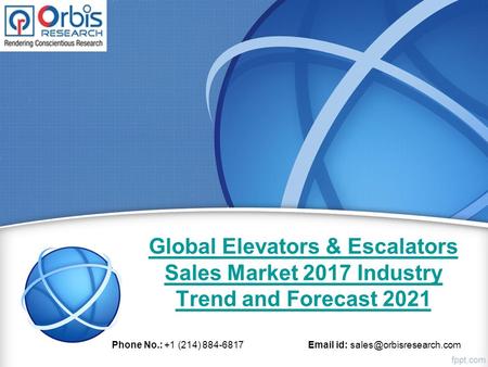 Global Elevators & Escalators Sales Market 2017 Industry Trend and Forecast 2021 Phone No.: +1 (214) id: