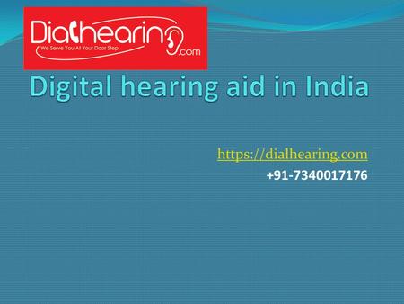 Https://dialhearing.com Digital hearing aid in India Hearing aid devices in Digital hearing aid in India is Computer programmed hearing.