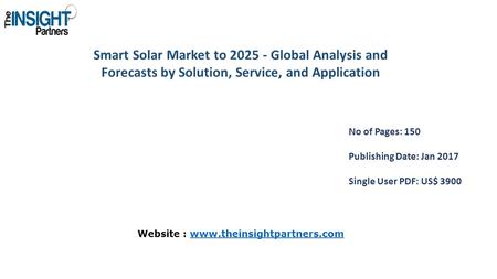 Smart Solar Market to Global Analysis and Forecasts by Solution, Service, and Application No of Pages: 150 Publishing Date: Jan 2017 Single User.