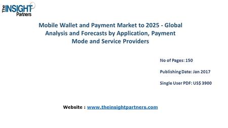 Mobile Wallet and Payment Market to Global Analysis and Forecasts by Application, Payment Mode and Service Providers No of Pages: 150 Publishing.