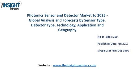 Photonics Sensor and Detector Market to Global Analysis and Forecasts by Sensor Type, Detector Type, Technology, Application and Geography No of.