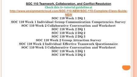 SOC 110 Teamwork, Collaboration, and Conflict Resolution Check this A+ tutorial guideline at