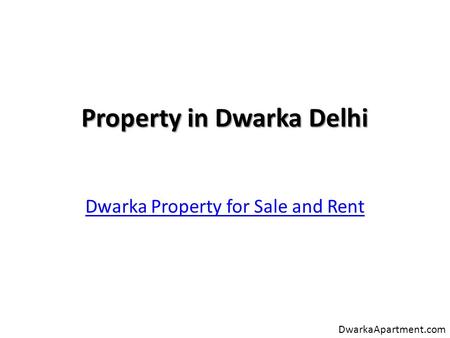Property in Dwarka Delhi Dwarka Property for Sale and Rent DwarkaApartment.com.