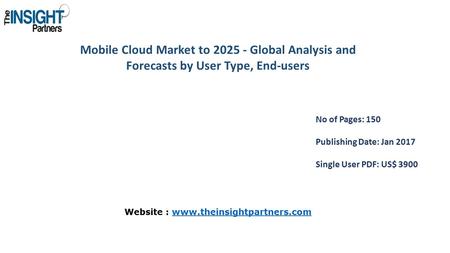 Mobile Cloud Market to Global Analysis and Forecasts by User Type, End-users No of Pages: 150 Publishing Date: Jan 2017 Single User PDF: US$ 3900.