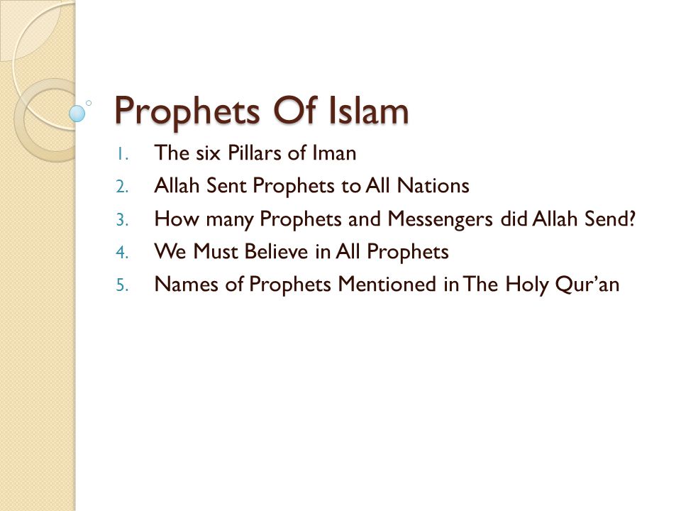 Prophets Of Islam 1 The Six Pillars Of Iman 2 Allah Sent Prophets To All Nations 3 How Many Prophets And Messengers Did Allah Send 4 We Must Believe Ppt Download