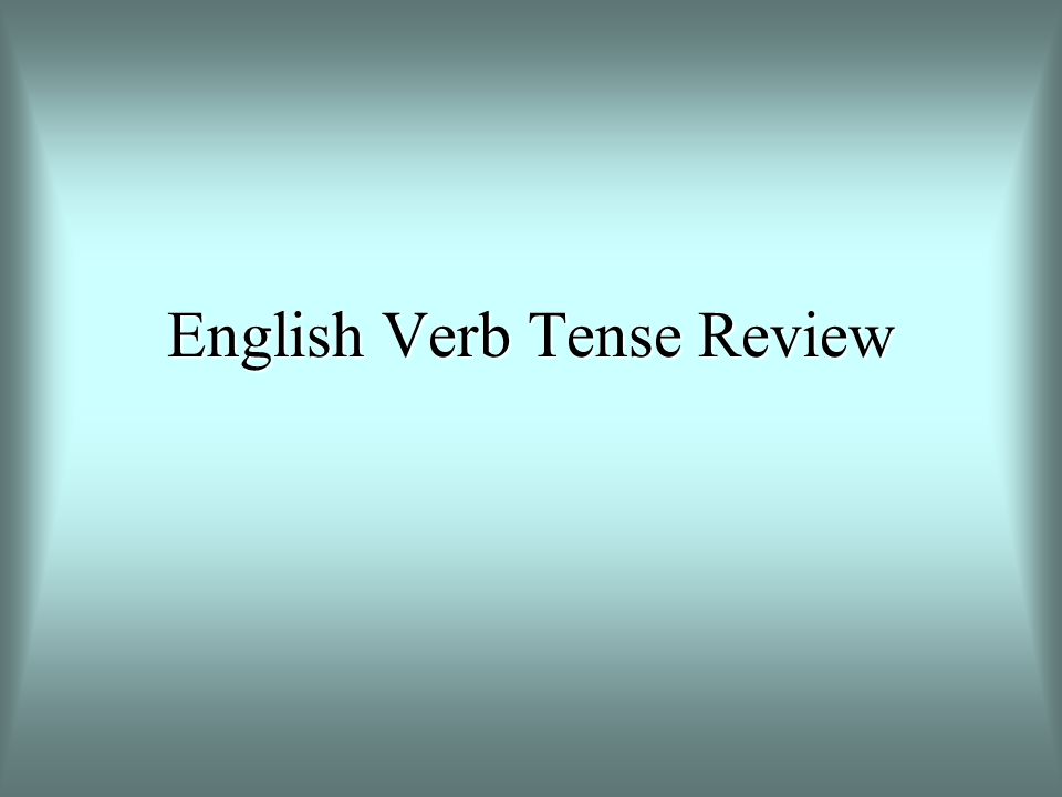 Verb Tense Summary Nooshin Vassei - ppt video online download