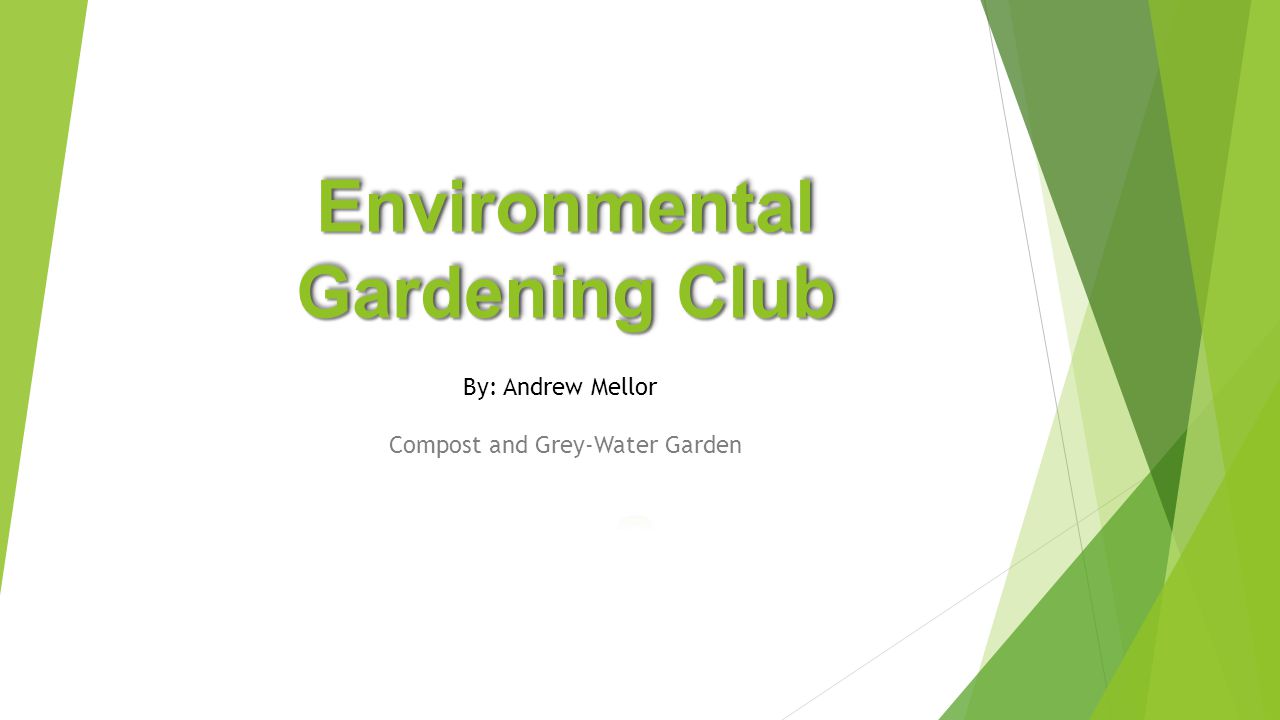 Compost and Grey-Water Garden By: Andrew Mellor. Overview  The