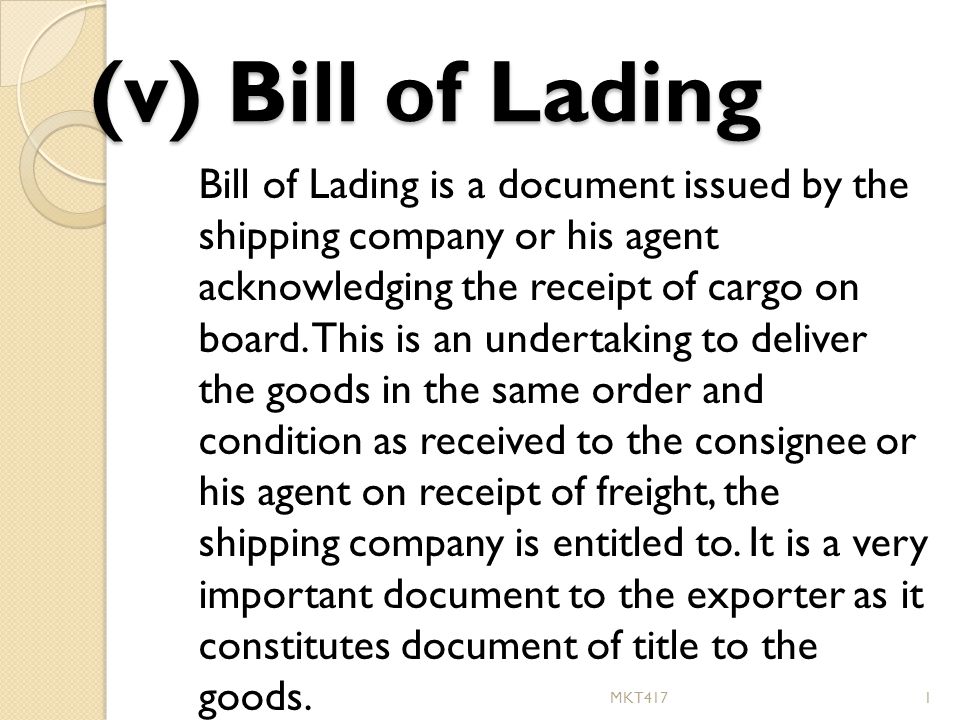 V Bill Of Lading Bill Of Lading Is A Document Issued By The Shipping Company Or His Agent Acknowledging The Receipt Of Cargo On Board This Is An Ppt Video Online