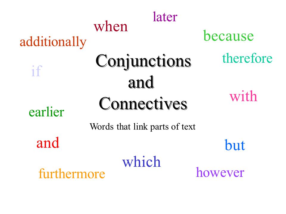 Conjunctions And Connectives When Because If With And But Which Later Ppt Video Online Download