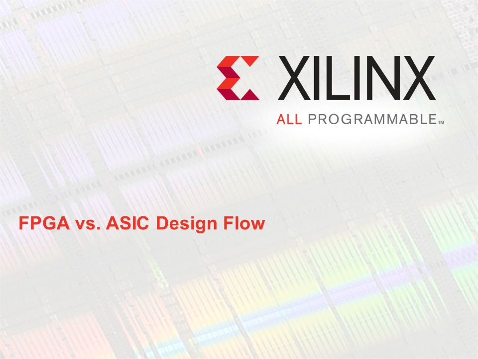 FPGA vs. ASIC Design Flow - ppt video online download
