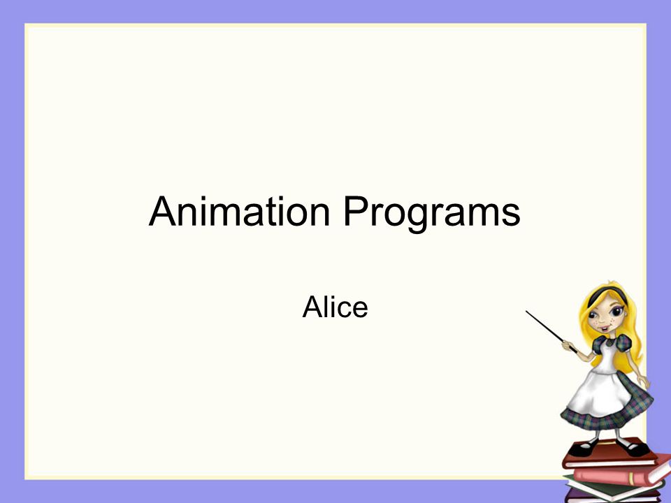 Animation Programs Alice. Overview 4-step process for creating animations  Step 1: Understand Problem Step 2: Design Step 3: Implementation Step 4:  Test. - ppt download