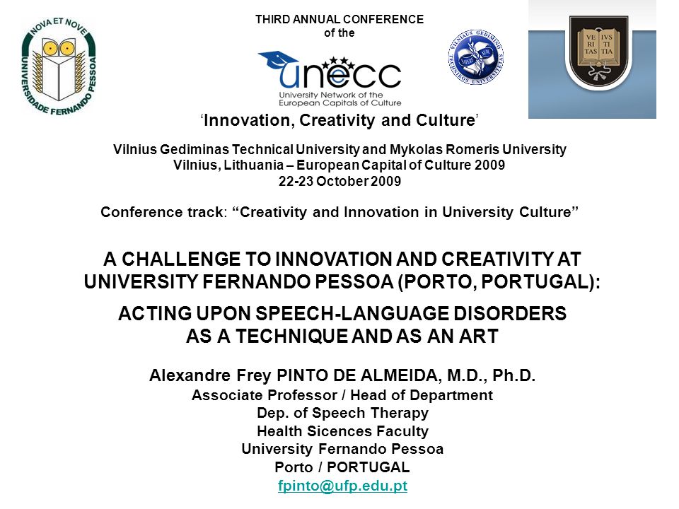 A CHALLENGE TO INNOVATION AND CREATIVITY AT UNIVERSITY FERNANDO PESSOA ( PORTO, PORTUGAL): ACTING UPON SPEECH-LANGUAGE DISORDERS AS A TECHNIQUE AND  AS AN. - ppt download