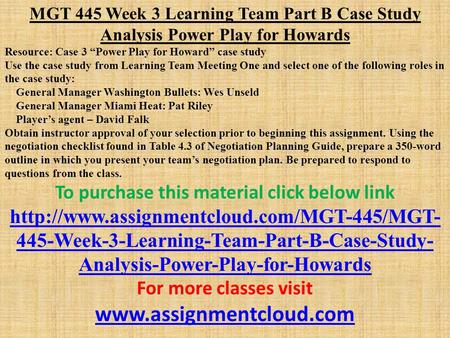 MGT 445 Week 3 Learning Team Part B Case Study Analysis Power Play for Howards Resource: Case 3 “Power Play for Howard” case study Use the case study from.