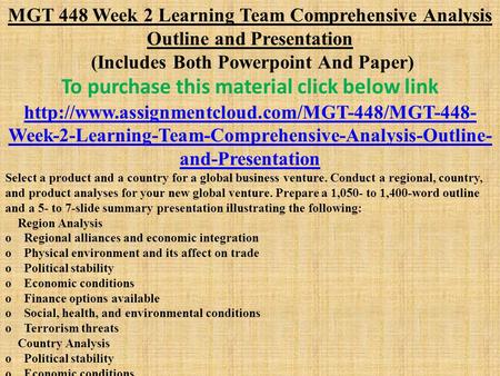 MGT 448 Week 2 Learning Team Comprehensive Analysis Outline and Presentation (Includes Both Powerpoint And Paper) To purchase this material click below.