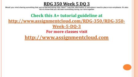 RDG 350 Week 5 DQ 3 Would you mind sharing something that you've learned during this class? I use this information to see where I need to place more emphasis.