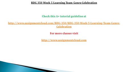 RDG 350 Week 5 Learning Team Genre Celebration Check this A+ tutorial guideline at