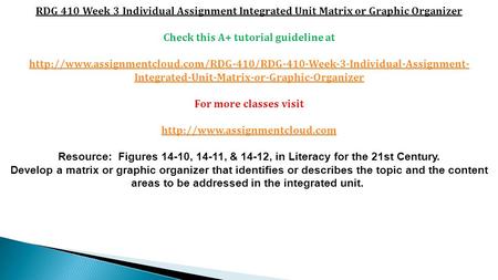RDG 410 Week 3 Individual Assignment Integrated Unit Matrix or Graphic Organizer Check this A+ tutorial guideline at