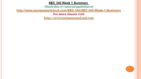 SEC 340 Week 1 Summary Check this A+ tutorial guideline at  For more classes visit