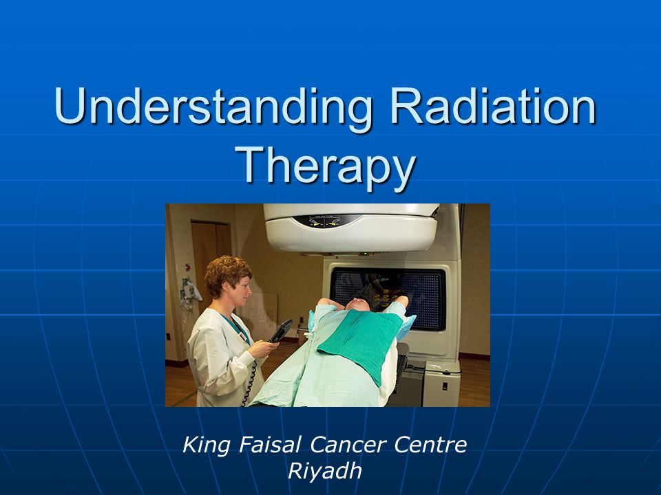 Understanding Radiation Therapy - ppt video online download