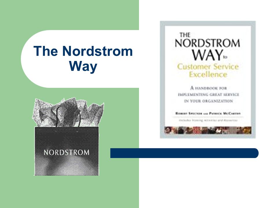 The Nordstrom Way The Nordstrom Way to Customer Service Excellence