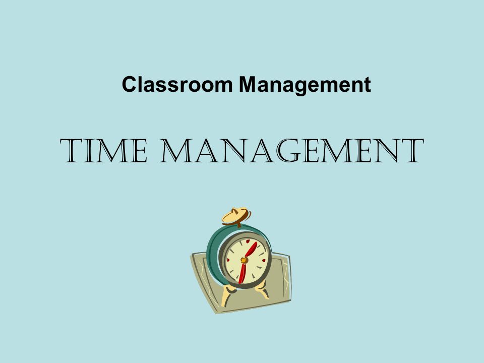 Managing Time in the Classroom