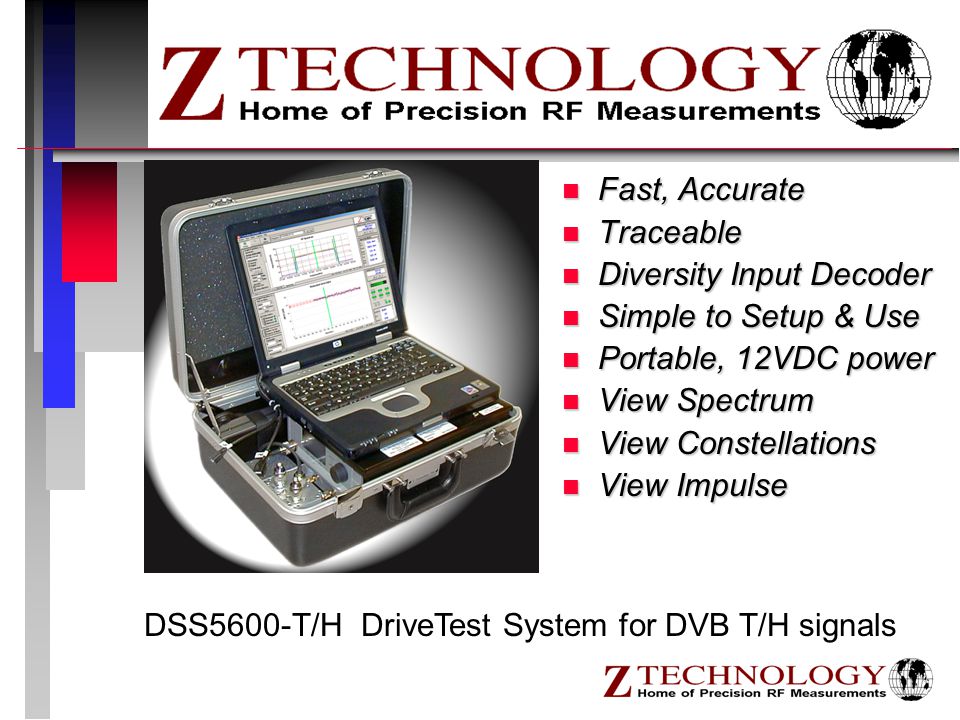 Dss5600 T H Drivetest System For Dvb T H Signals N Fast Accurate N Traceable N Diversity Input Decoder N Simple To Setup Use N Portable 12vdc Power Ppt Download