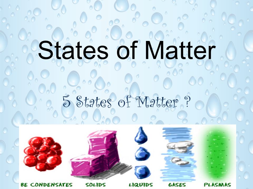 States of Matter 5 States of Matter ?. States or Phases ...