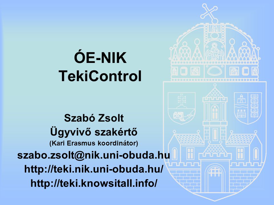 ÓE-NIK TekiControl Szabó Zsolt Ügyvivő szakértő (Kari Erasmus koordinátor)  - ppt download