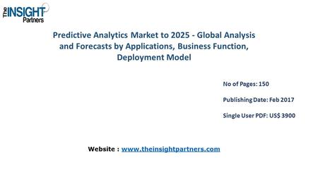 Predictive Analytics Market to Global Analysis and Forecasts by Applications, Business Function, Deployment Model No of Pages: 150 Publishing Date: