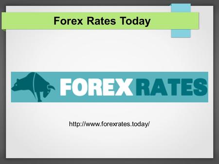 Forex Rates Today Advantages of Forex Market – Live Forex rates Flexibility Trading Options Transaction Costs Leverage Some.