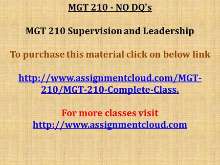 MGT NO DQ's MGT 210 Supervision and Leadership To purchase this material click on below link  210/MGT-210-Complete-Class.
