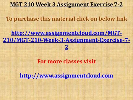 MGT 210 Week 3 Assignment Exercise 7-2 To purchase this material click on below link  210/MGT-210-Week-3-Assignment-Exercise-7-