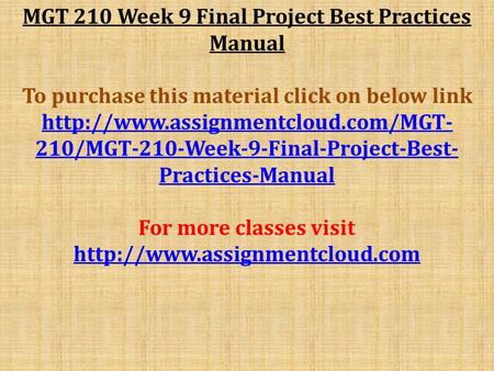 MGT 210 Week 9 Final Project Best Practices Manual To purchase this material click on below link  210/MGT-210-Week-9-Final-Project-Best-