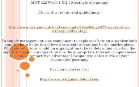 MGT 322 Week 1 DQ 1 Strategic Advantage Check this A+ tutorial guideline at  strategic-advantage.