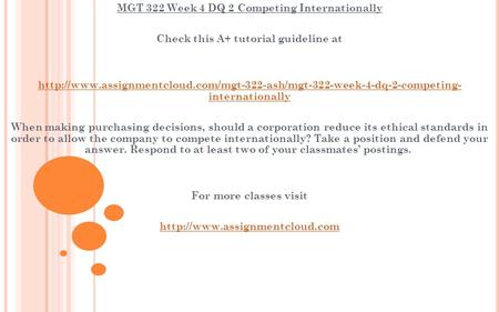 MGT 322 Week 4 DQ 2 Competing Internationally Check this A+ tutorial guideline at