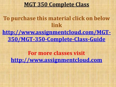 MGT 350 Complete Class To purchase this material click on below link  350/MGT-350-Complete-Class-Guide For more classes.