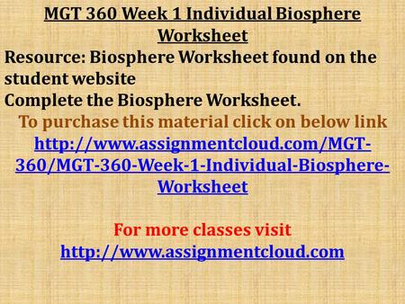 MGT 360 Week 1 Individual Biosphere Worksheet Resource: Biosphere Worksheet found on the student website Complete the Biosphere Worksheet. To purchase.