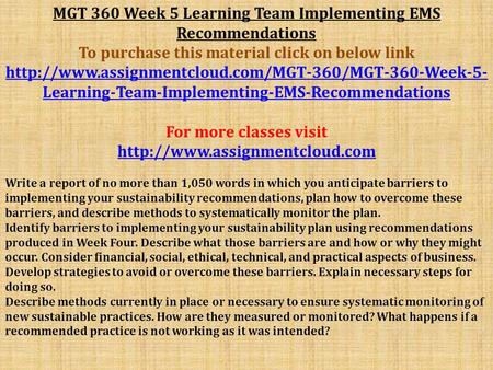 MGT 360 Week 5 Learning Team Implementing EMS Recommendations To purchase this material click on below link