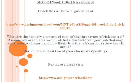 MGT 401 Week 1 DQ 2 Risk Control Check this A+ tutorial guideline at  control What.
