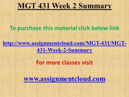 MGT 431 Week 2 Summary To purchase this material click below link  431-Week-2-Summary For more classes visit.