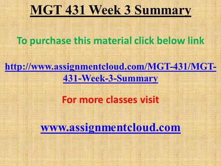 MGT 431 Week 3 Summary To purchase this material click below link  431-Week-3-Summary For more classes visit.