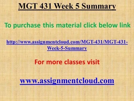 MGT 431 Week 5 Summary To purchase this material click below link  Week-5-Summary For more classes visit.
