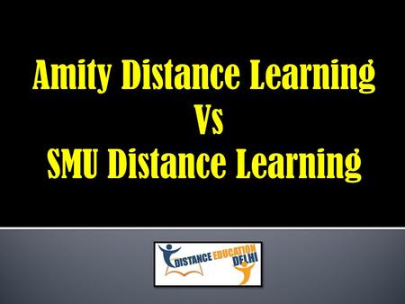 Amity Distance Learning Vs SMU Distance Learning.