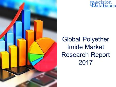 Global Polyether Imide Market Research Report 2017.